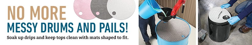 No More Messy Drums and Pails! Soak up drips and keep tops clean with mats shaped to fit.