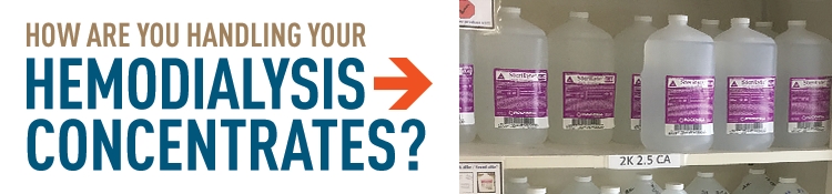 How are you handling your hemodialysis concentrates?
