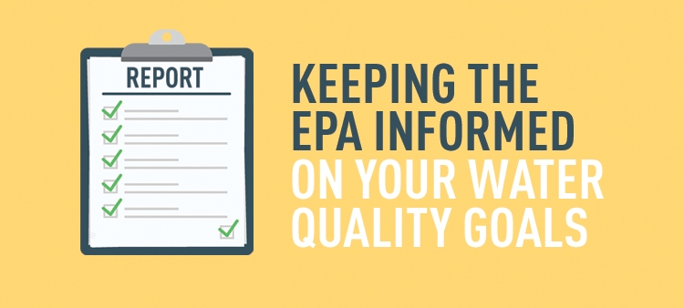 Keeping the EPA informed on your water quality goals.