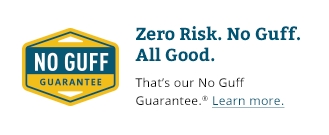 Zero Risk. No Guff. All Good.  That's our No Guff Guarantee.
