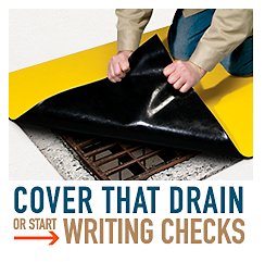 Cover that drain or start writing checks