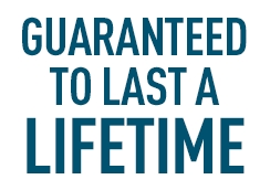 Guaranteed to last a lifetime