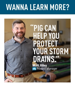 PIG Can Help You Protect Your Storm Drains