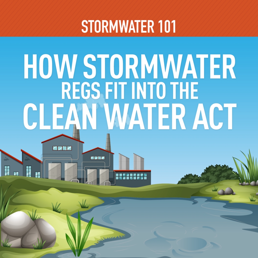 Stormwater 101 Part 1: How Stormwater Regs Fit into the Clean Water Act